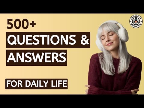 English Speaking Practice: 500+ Questions & Answers for Daily Life