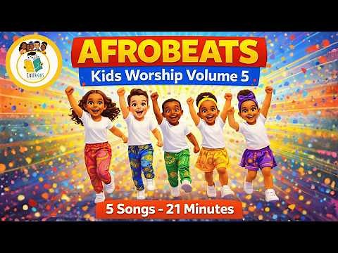 21 Minutes of Afrobeats Kids Worship Vol. 5 | Gospel Dance & Praise | Joyful Christian Kids Songs