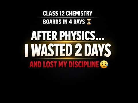 I Wasted 2 Days After Physics… Now Chemistry Is In Danger 😰🔥 | CBSE class 12