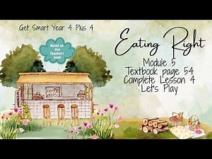 GET SMART PLUS 4 YEAR 4 | TEXTBOOK PAGE 54 | MODULE 5 EATING RIGHT | LET’S PLAY