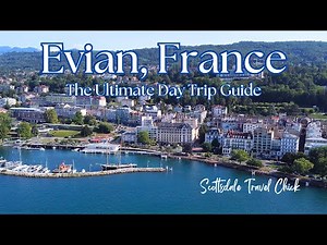 Evian, France 🇫🇷 - The Ultimate Day Trip Guide (with Maps!)