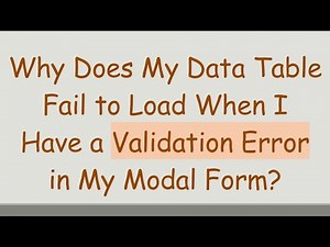 Why Does My Data Table Fail to Load When I Have a Validation Error in My Modal Form?