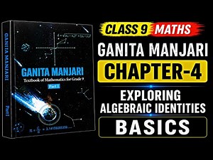 Class 9 Maths Ganita Manjari | Chapter 4 | Exploring Algebraic Identities | Basics | New Ncert Book