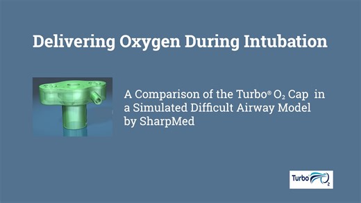 Turbo® O₂ Cap: Preventing Oxygen Desaturation During Simulated Difficult Intubation