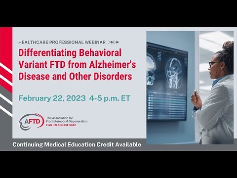 AFTD Webinar: Differentiating Behavioral Variant FTD from Alzheimer’s and Other Disorders