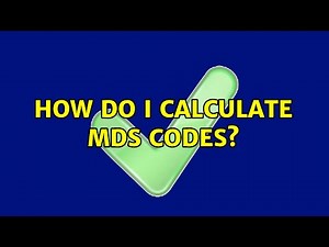 How do I calculate MDS codes?