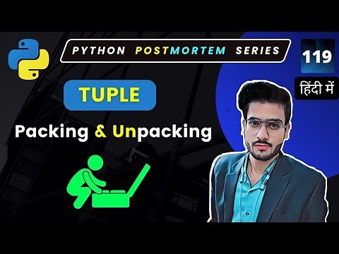 From Tuples to Variables: Python Unpacking and Packing of tuples | Python Tuples Introduction #119