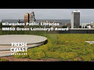 Milwaukee Public Libraries | MMSD Green Luminary® Award