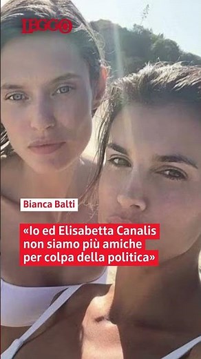Bianca Balti: «Io ed Elisabetta Canalis non siamo più amiche per colpa della politica»