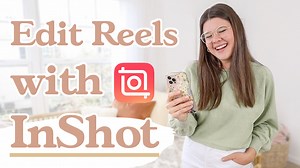 How to Edit Instagram Reels with the InShot App | Instagram Reels Tips