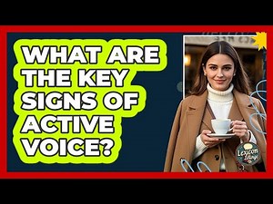 What Are The Key Signs Of Active Voice?
