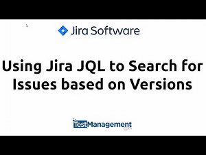 Using Jira JQL to Search for Issues based on Versions