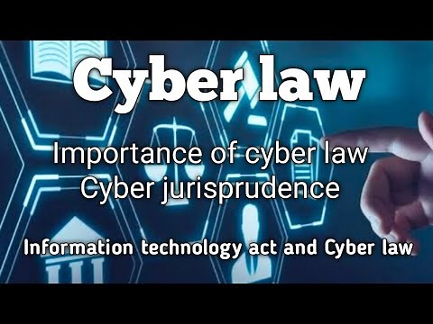 Cyber law | Cyber jurisprudence | Information technology act and Cyber law | Law lecture