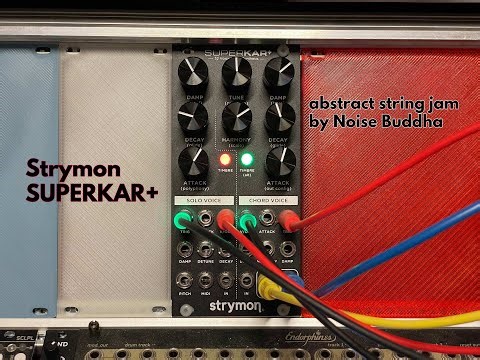 "Strymon SuperKar+" eurorack module, Abstract String Jam by Noise Buddha