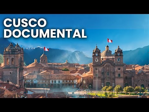 Cusco, Peru: A Journey Through the Land of the Incas and Machu Picchu - Full Documentary