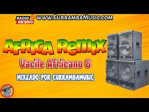 ⭐VACILE AFRICANO REMIX 6 ⭐ 2024 CHAMPETA AFRICANA MIX - #CURRAMBAMUSIC
