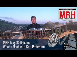 Whats Neat in model railroading | May 2019 Model Railroad Hobbyist | Ken Patterson