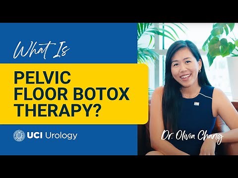 What is Pelvic Floor Botox Therapy? by Dr. Olivia Chang - UC Irvine Department of Urology