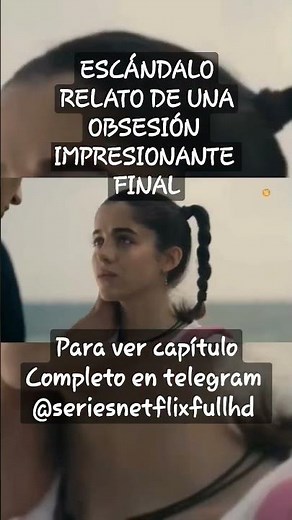 ESCÁNDALO RELATO DE UNA OBSESIÓN CAPITULO FINAL COMPLETO EN TELE.GRAM @seriesnetflixfullhd #shorts
