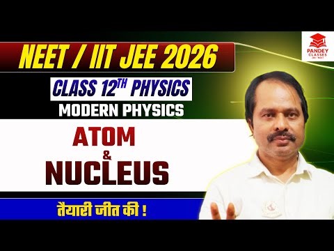 ATOM & Nucleus || CLASS 12TH PHYSICS || Complete Chapter for NEET & JEE Aspirants