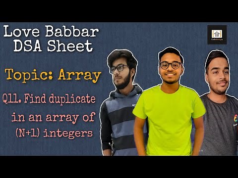 Find duplicate in an array of N+1 integers |Q11| Love Babbar DSA sheet