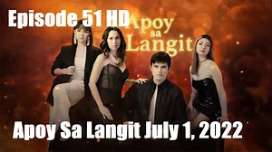 Apoy Sa Langit July 1, 2022 | Apoy Sa Langit Full