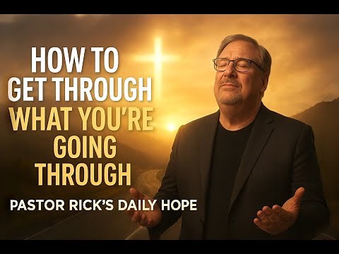 How to Get Through What You're Going Through Intro | Pastor Rick's Daily Hope