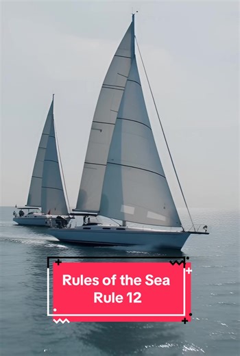 Rule 12 Rules of the Sea COLREG - Preventing collisions at sea #sailing #boat #rules #marina #ship