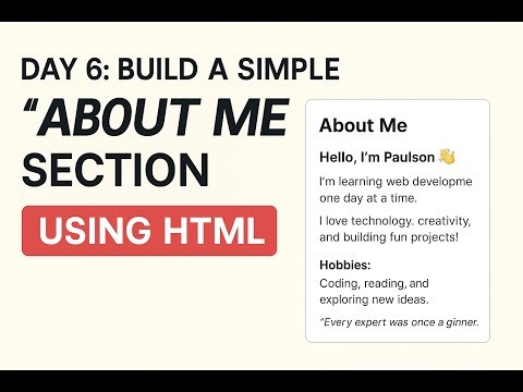 Day 6: Build a Simple “About Me” Section Using HTML (Beginner-Friendly Tutorial)