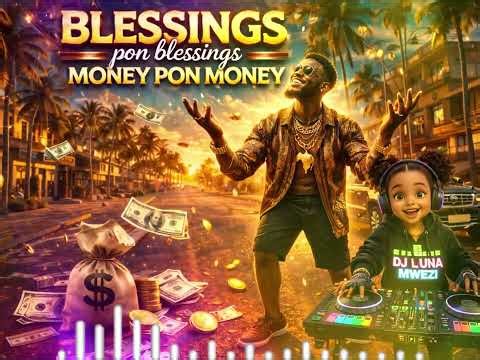 DJ LunaMwezi-Blessings Pon Blessings (Money Pon Money)