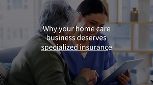 Why Home Care Businesses Deserve Specialized Insurance