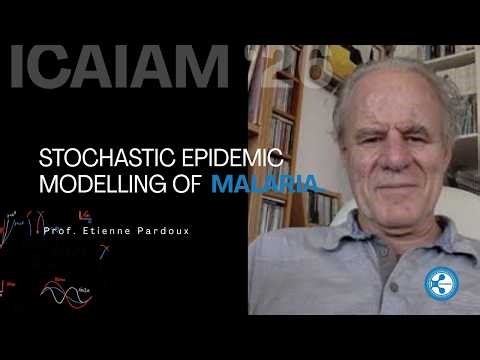 Modeling Malaria: Stochastic VI-WI & SI-VI Models | Prof. Etienne Pardoux (ICAIAM 2026)