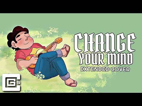 Steven Universe ▶ Change Your Mind (Remix/Cover) | CG5