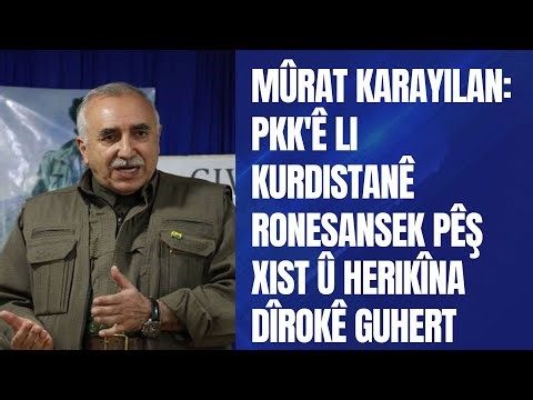 Mûrat Karayilan: PKK'ê li Kurdistanê ronesansek pêş xist û herikîna dîrokê guhert.