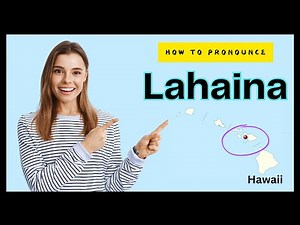 Lahaina, Hawaii: Correct Hawaiian Pronunciation with Audio and Phonetic Spelling