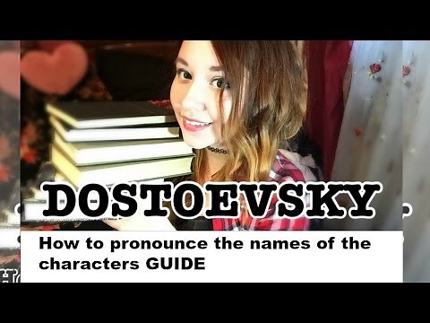 How To Pronounce the Names of Characters from Fyodor Dostoevsky`s books?
