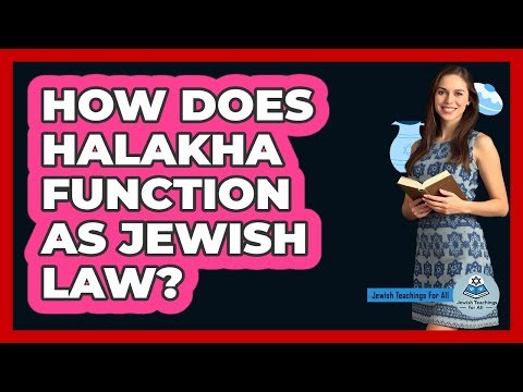 How Does Halakha Function as Jewish Law?