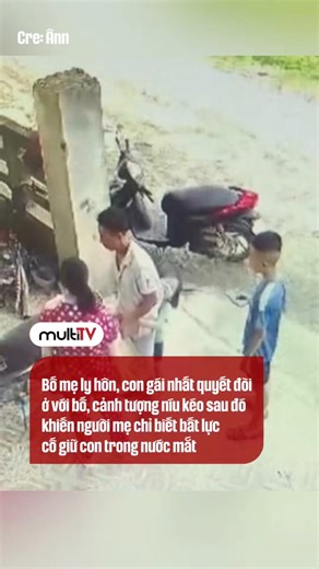 Bố mẹ ly hôn, con gái nhất quyết đòi ở với bố, cảnh tượng níu kéo sau đó khiến người mẹ chỉ biết bất lực cố giữ con trong nước mắt #multitv #reelsvn #viral #xuhuong | The Next Face Vietnam