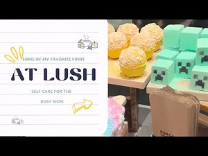 Lush Shopping Haul | Enhance Your Self Care With Some of my FAVORITE Products