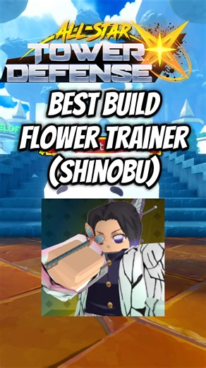 Flower Trainer (Shinobu) Best Build Skill Tree Trait ASTDX #allstartowerdefensex #roblox #shorts