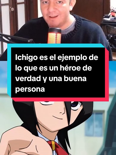 Ichigo: Héroe de Verdad y Buena Persona