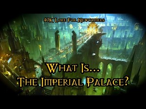 40K Lore For Newcomers - What Is... The Imperial Palace? (Ft. Aurelia Tempris) - 40K Theories