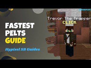Fastest Pelts Guide (Trevor the Trapper) for Hypixel Skyblock
