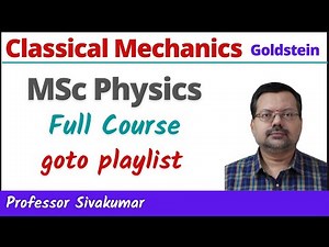 Classical Mechanics Lectures Full course for MSc Physics | NET Physics Lectures