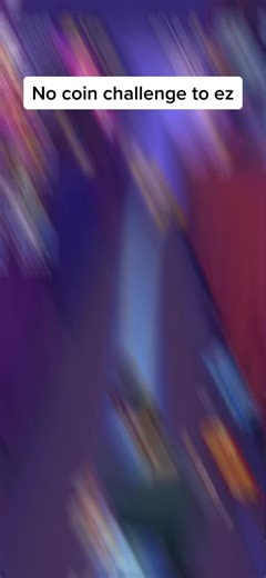 No coin challenge try and beat me####