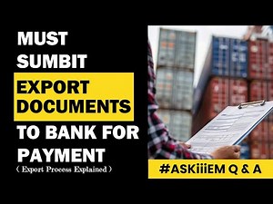 Must-Submit Export Documents to Bank for Payment | Export Process Explained