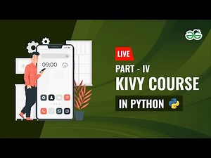 Kivy Course Part-4 in Python | Gaurav kumar Jain | GeeksforGeeks School