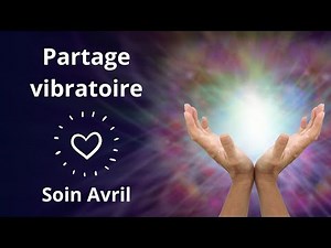 Partage vibratoire autour du soin d'avril 2023... Ces soins sont intemporels...
