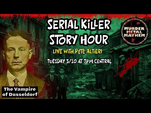 Peter Kurten, The Vampire of Dusseldorf - Serial Killer Story Hour LIVE!