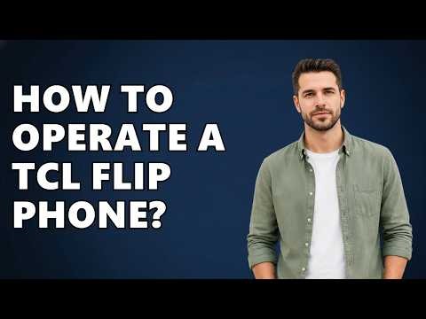 How to Operate a TCL Flip Phone?